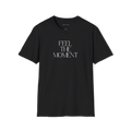 Black Feel The Moment T-shirt, front view with minimalist black text print