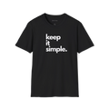 Black Keep It Simple t-shirt, front view with bold stacked black text graphic